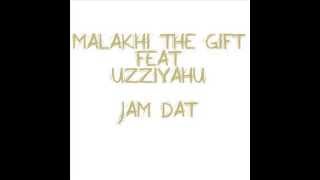 MALAKHI THE GIFT FEAT UZZIYAHU - JAM DAT