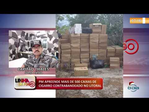 LINHA DE FOGO (27 12) PM APREENDE MAIS DE 500 CAIXAS DE CIGARRO CONTRABANDEADO NO LITORAL