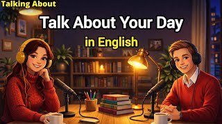 Talk About Your Day in English | Easy English Conversation Practice