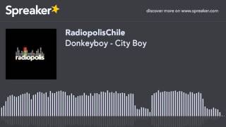 Donkeyboy - City Boy (hecho con Spreaker)