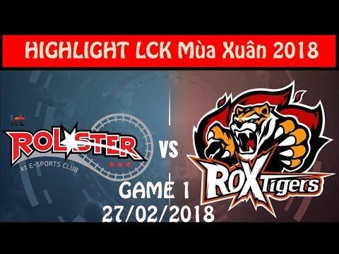 Highlights KT vs ROX - Game 1- LCK Mùa Xuân 2018