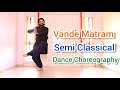 Vande Matram Dance Choreography Independence Day Semi Classical Patriotic Dance