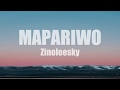 Zinoleesky - Mapariwo (Lyrics) 🎵