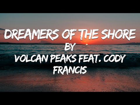 Dreamers of the Shore (Lyric Video) // Volcan Peaks feat. Cody Francis