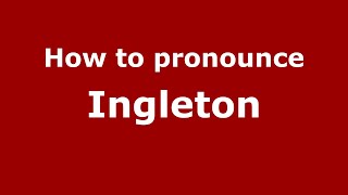 How to pronounce Ingleton