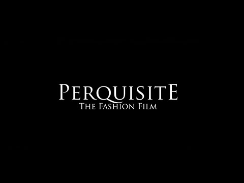 Perquisite : The Fashion Film