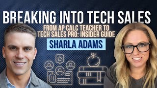 AP Calc Teacher to Tech Sales — Sharla Adams