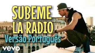 Enrique Iglesias - SUBEME LA RADIO (Versão em Português/Tradução)