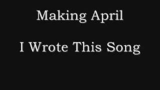 Making April - I Wrote This Song