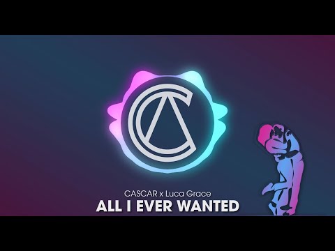 CASCAR - All I Ever Wanted (ft. Luca Grace)