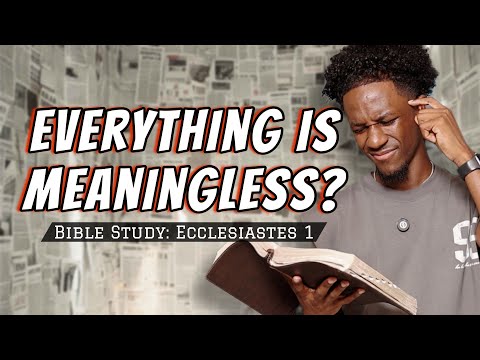 "Everything is meaningless": Ecclesiastes 1 | Day 1 of 12