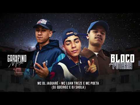Mc DL Jaguaré , Mc Luan Treze e Mc Poeta  - BLOCO DA PUTARIA (Granfino Music) Dj Queiroz e Dj Xola