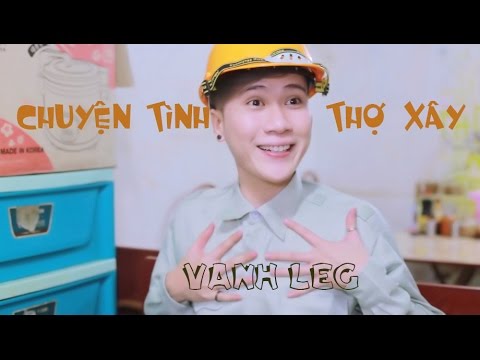 Chuyện Tình Thợ Xây ( Nơi này có anh Parody ) - LEG