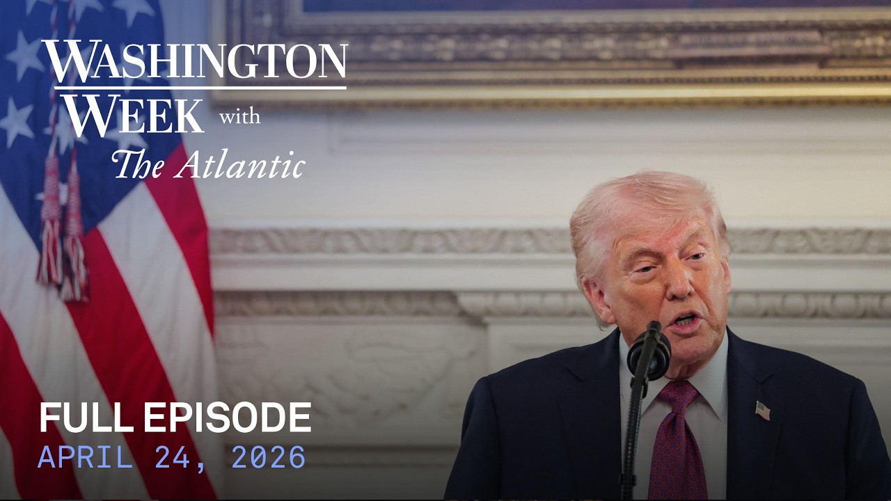 Washington Week with The Atlantic full episode, April 24, 2026