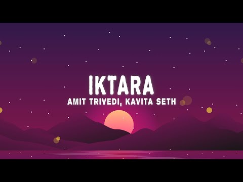 Amit Trivedi, Kavita Seth - Iktara (Lyrics)