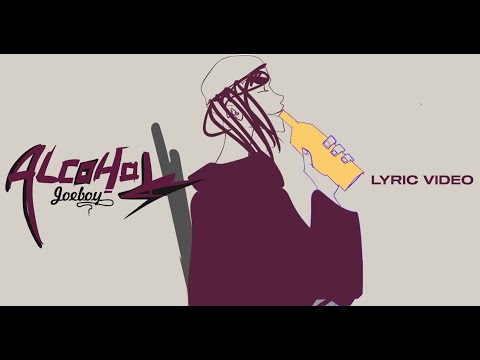 Joeboy – Alcohol (Lyric Video)