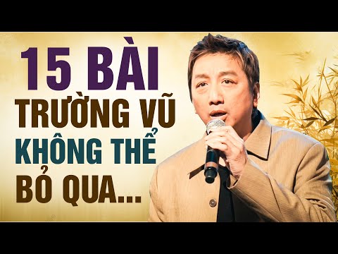 15 BÀI TRƯỜNG VŨ KHÔNG THỂ BỎ QUA - Nhạc Vàng Trường Vũ Hay Nhất Sự Nghiệp Bạn Đã Nghe Chưa ?
