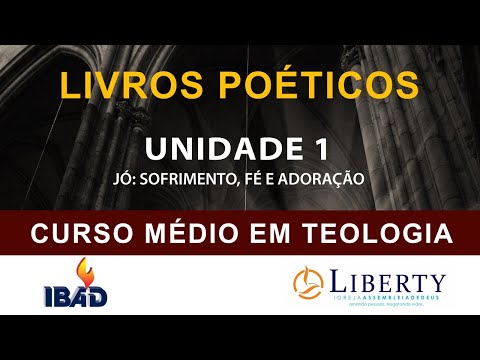 LIVROS POÉTICOS: UNIDADE 1 - JÓ: SOFRIMENTO, FÉ E ADORAÇÃO