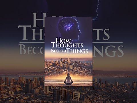 When Thoughts Become Things
