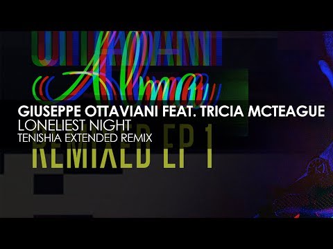 Giuseppe Ottaviani featuring Tricia McTeague - Loneliest Night (Tenishia Extended Remix)