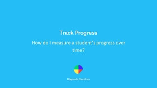 How do I measure a student’s progress over time?  - Track Progress on Diagnostic Questions