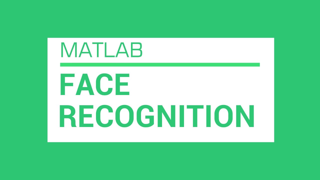 Real time Face Recognition using MATLAB -Image Processing Project