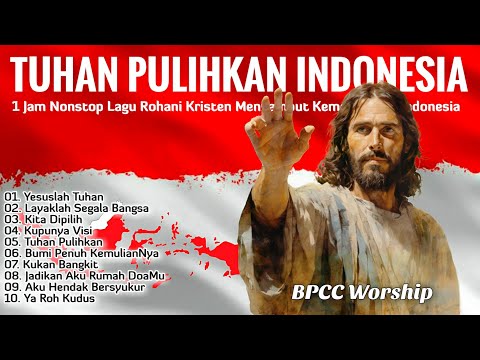 Nonstop Lagu Rohani Kristen Doa Untuk Bangsa Indonesia - Tuhan Pulihkan Indonesia