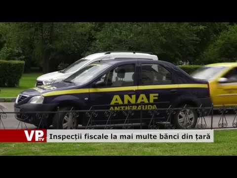 Inspecții fiscale la mai multe bănci din țară
