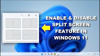 How to Enable & Disable Split Screen Feature in Windows 11