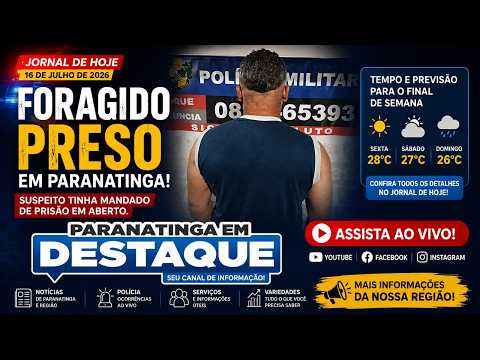 🔵JORNAL PARANATINGA EM DESTAQUE! 17/07/2026