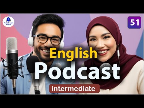 Master English Fast with Podcasts and Real Conversation | episode 51