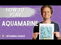 How To Play Aquamarine