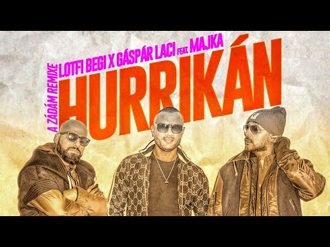 Lotfi Begi x Gáspár Laci feat. Majka - Hurrikán (A ZÁDÁM REMIXE)