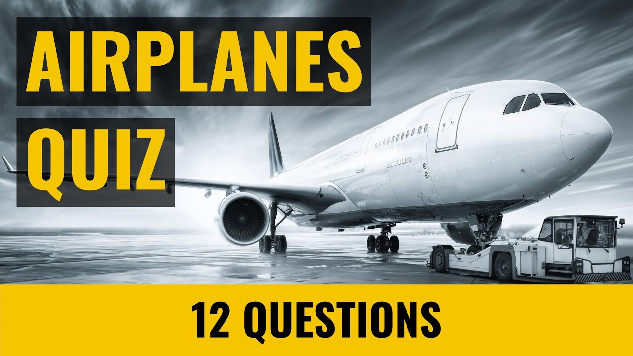 Airplanes Quiz - Aviation Trivia - 12 questions and answers