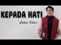 Cakra Khan Kepada Hati Lirik