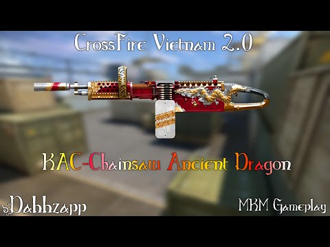 CrossFire VN 2.0: KAC-Chainsaw Ancient Dragon [MKM]✡