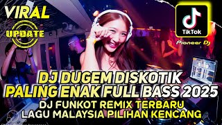 Download lagu DJ DUGEM DISKOTIK PALING ENAK FULL BASS 2025 - DJ FUNKOT REMIX TERBARU PILIHAN PALING GACOR mp3