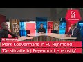 Feyenoord-directeur Koevermans in FC Rijnmond: 'Beseffen dat we zware oproep doen naar supporters'