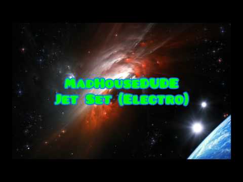 MadHouseDUDE - Jet Set (Electro)