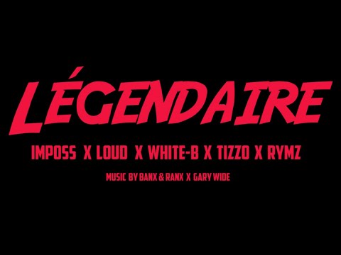 Imposs - Légendaire ft. Loud, White-B, Tizzo & Rymz (Prod. Banx & Ranx et Gary Wide)