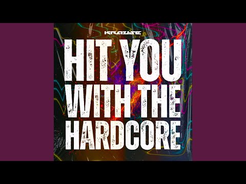 Hit You With The Hardcore