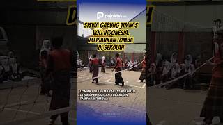 SISWA GABUNG TIMNAS VOLI INDONESIA, MERIAHKAN LOMBA SEKOLAH
