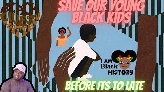 Saving our young black kids before it's too late!!!!1