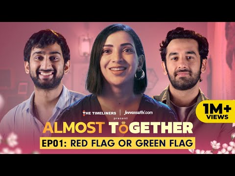 Almost Together | EP 01 Red Flag or Green Flag | New Series | The Timeliners