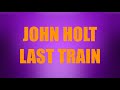 John Holt   Last Train                                  CEV