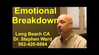 Emotional Breakdown | Long Beach | 562-420-8884 | Emotional Hurt