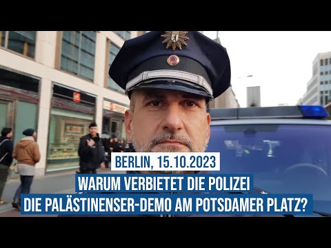 15.10.2023 #Berlin Warum verbietet die #Polizei die #Palästinenser-Demo auf dem Potsdamer Platz?