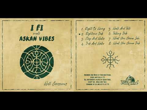 I Fi meets Askan Vibes - Well Conscious [Full Album]