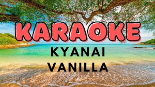 Download lagu Karaoke kyanai - Vanilla mp3