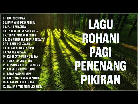 Lagu Rohani Menenangkan Hati Di Saat Pagi Hari 2024 - Lagu Rohani Kristen Terbaik 2024 Terpopuler
